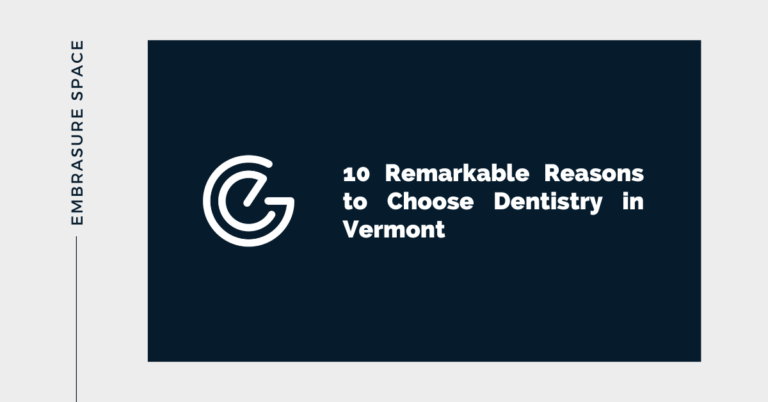 10 Remarkable Reasons to Choose Dentistry in Vermont